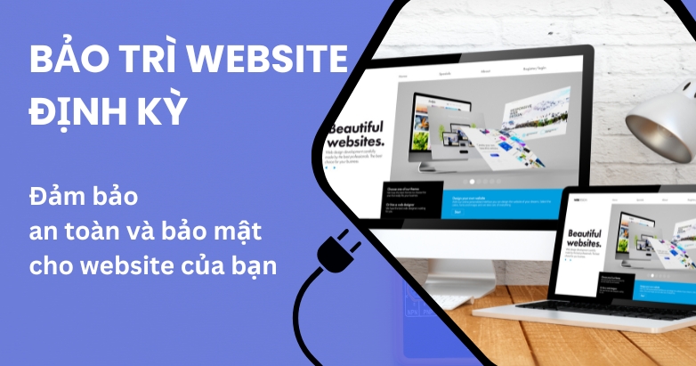 Bảo trì website định kỳ giúp website duy trì sự ổn định nhất